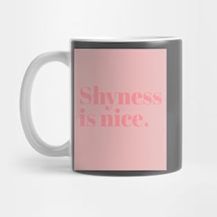 Shyness is nice Mug